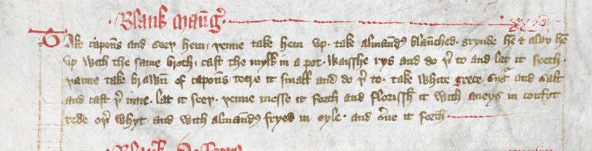 A recipe for Blank Mang (blancmange) from the Forme of Cury, a 14th-century cookbook written by the Master chef of Richard II of England.