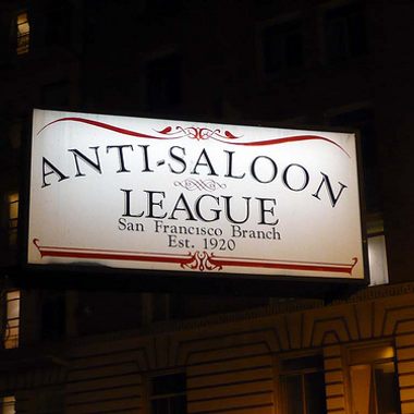 "Anti-Saloon League San Francisco Est. 1920" A sign seen outside Bourbon & Branch.