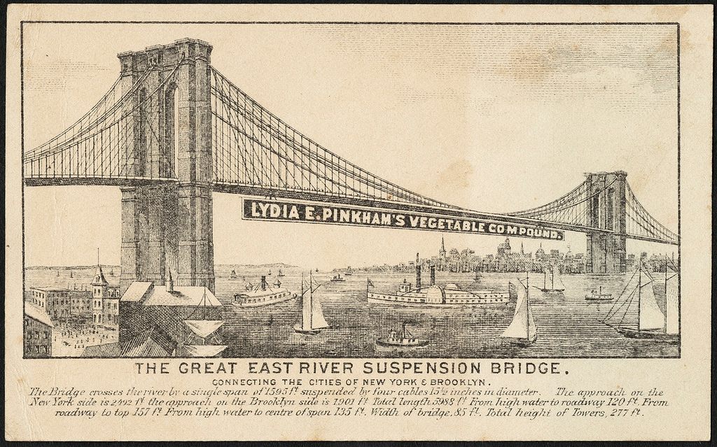 A Vegetable Compound ad, weighing down the East River Suspension Bridge in the late 1800s.