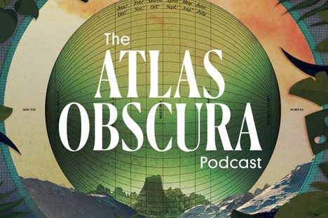 Introducing: The Atlas Obscura Podcast