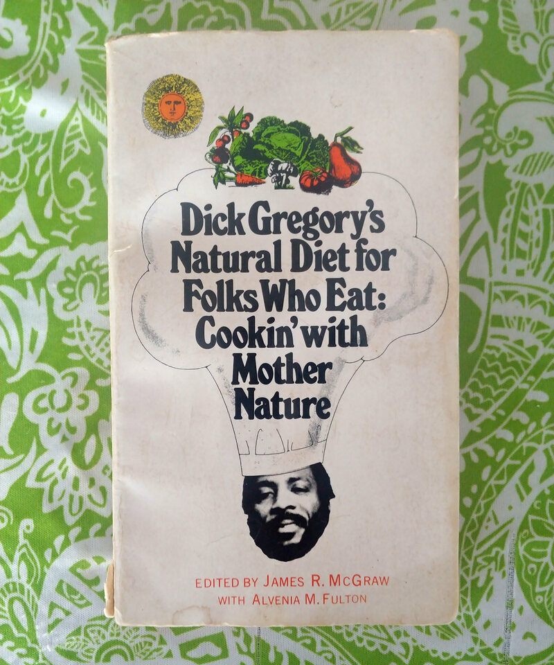 Dick Gregory's cookbook inspired future generations of Black vegans and vegetarians.