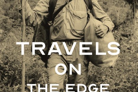 Travels on the Edge, A Naturalist's Notes from the Back of Beyond
